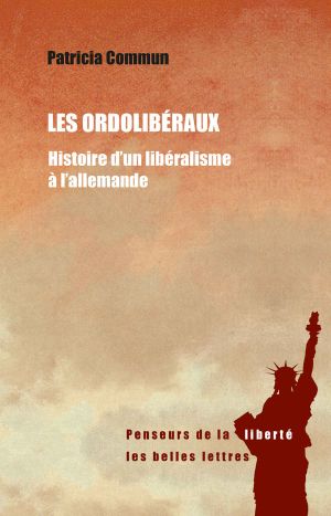 Les Ordolibéraux · Histoire D'Un Libéralisme À L'Allemande