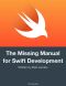 The Missing Manual for Swift Development