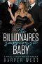 The Billionaires Surprise Baby · A MFM Billionaire Menage Romance