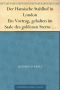 Der Hansische Stahlhof in London · Ein Vortrag, gehalten im Saale des goldenen Sterns zu Bonn am 11. März 1856
