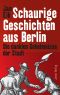 Schaurige Geschichten aus Berlin · Die dunklen Geheimnisse der Stadt