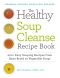 The Healthy Soup Cleanse Recipe Book · 200+ Easy Souping Recipes From Bone Broth to Vegetable Soup