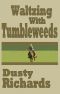 Waltzing With Tumbleweeds