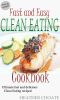 Fast and Easy Clean Eating Cookbook · Ultimate Fast and Delicious Clean Eating Recipes! (Clean Eating Made Simple Book 5)