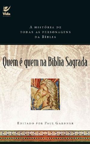 Quem É Quem Na Bíblia Sagrada · A História De Todas as Personagens Da Bíblia