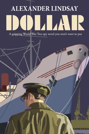 DOLLAR a Gripping World War Two Spy Novel You Won’t Want to Put Down