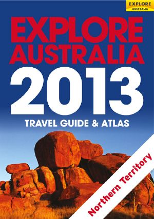 Explore Australia Northern Territory 2013