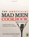 The Unofficial Mad Men Cookbook · Inside the Kitchens, Bars, and Restaurants of Mad Men