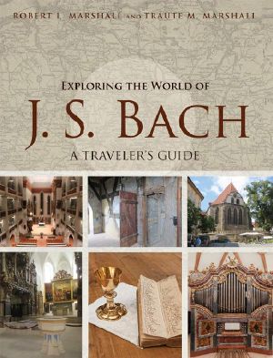 Exploring the World of J. S. Bach · A Traveler's Guide