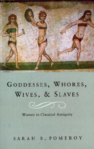 Goddesses, Whores, Wives and Slaves