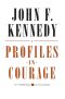 Profiles in Courage (Slipcased Edition) · Decisive Moments in the Lives of Celebrated Americans