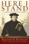 Here I Stand · A Life of Martin Luther