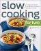 Slow Cooking for Two · A Slow Cooker Cookbook With 101 Slow Cooker Recipes Designed for Two People