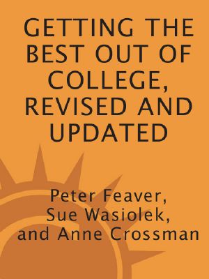 Getting the Best Out of College, Revised and Updated · Insider Advice for Success From a Professor, a Dean, and a Recent Grad