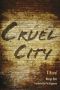 Cruel City · A Novel