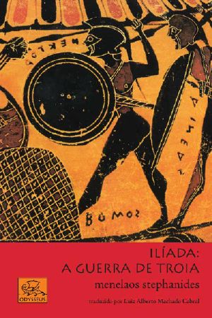 Ilíada · A Guerra De Troia (Mitologia Helênica)