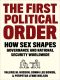 The First Political Order, How Sex Shapes Governance and National Security Worldwide