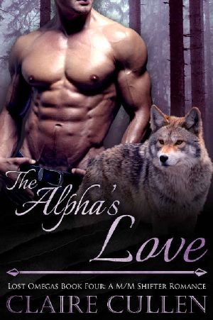 The Alpha's Love · Lost Omegas Book Four · A M/M Shifter Romance