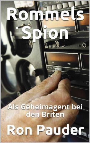 Rommels Spion · Als Geheimagent bei den Briten