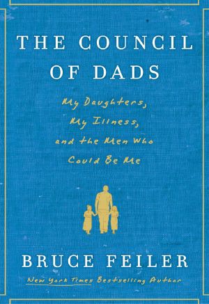 The Council of Dads · My Daughters, My Illness, and the Men Who Could Be Me