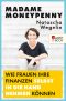 Madame Moneypenny · Wie Frauen ihre Finanzen selbst in die Hand nehmen können