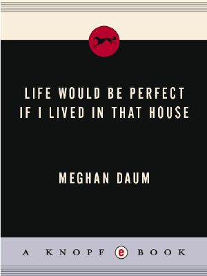 Life Would Be Perfect If I Lived in That House