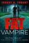 The Fat Vampire Big Fat Box Set