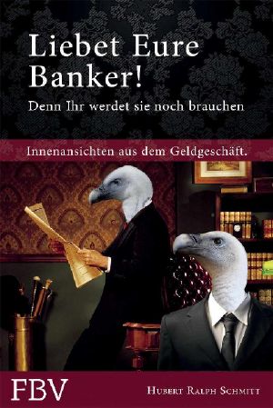 Liebet Eure Banker! Denn ihr werdet sie noch brauchen