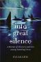 Into Great Silence · A Memoir of Discovery and Loss Among Vanishing Orcas