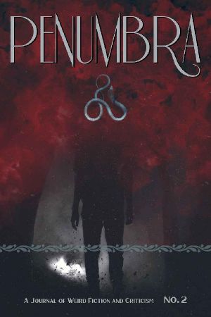 Penumbra No. 2 (2021): A Journal of Weird Fiction and Criticism