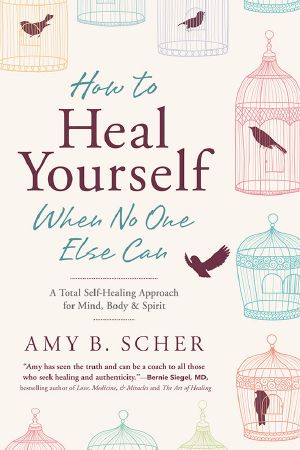 How to Heal Yourself When No One Else Can · A Total Self-Healing Approach for Mind, Body, and Spirit