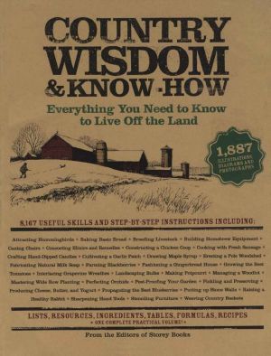 Country Wisdom & Know-How · A Practical Guide to Living Off the Land