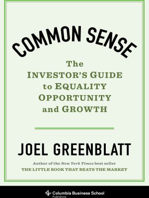 Common Sense, The Investor’s Guide to Equality, Opportunity, and Growth