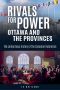 Rivals for Power · Ottawa and the Provinces