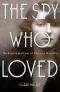 The Spy Who Loved · The Secrets and Lives of Christine Granville