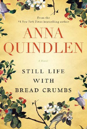 Still Life With Bread Crumbs · A Novel