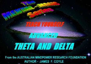 TEACH YOURSELF ADVANCED THETA AND DELTA (The Mental Magic Series)