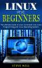 Linux for Beginners · The Ultimate Beginner Guide to Linux Command Line, Linux Programming and Linux Operating System