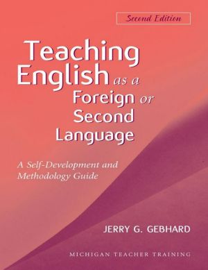 Teaching English as a Foreign or Second Language, Second Edition · A Teacher Self-Development and Methodology Guide (Michigan Teacher Training)