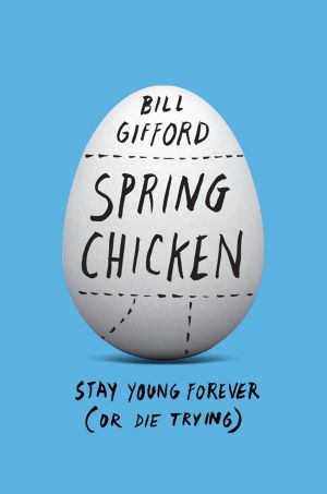 Spring Chicken · Stay Young Forever (Or Die Trying)