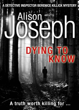 Dying to Know (A Detective Inspector Berenice Killick Mystery)