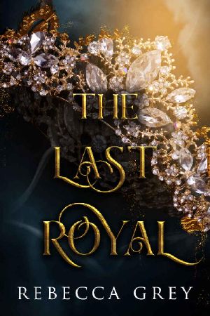 The Last Royal (The Darkest Queens Series Book 4)