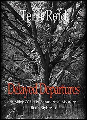 Delayed Departures - A Mary O'Reilly Paranormal Mystery (Book Eighteen) (Mary O'Reilly Paranormal Mystery Series 18)