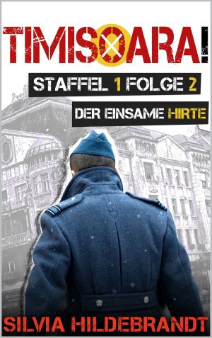 Timisoara! Staffel 1: Folge 2 "Der einsame Hirte" (German Edition)