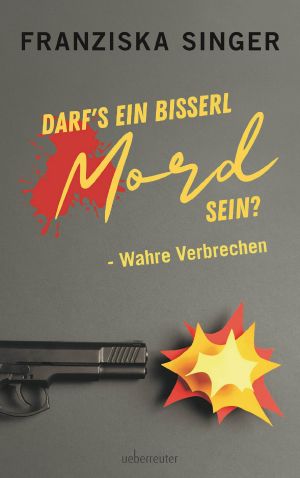 Darf´s ein bisserl Mord sein · Wahre Verbrechen