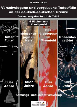 Verschwiegene und vergessene Todesfälle an der deutsch-deutschen Grenze · Teil 1 bis Teil 4
