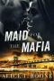 Maid For The Mafia: An Irish Mafia Billionaire Boss Dark Romance