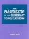 The Paraeducator in the Elementary School Classroom · Workbook