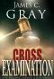 Cross Examination · the Second Jerrod Gold Novel (The Jerrod Gold Novels Book 2)