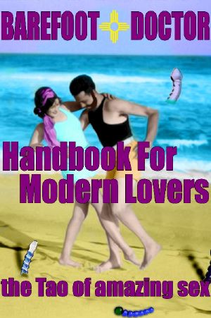 Barefoot Doctor's Handbook for Modern Lovers